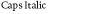 Caps Italic